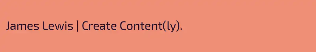 James Lewis | Create Content(ly).